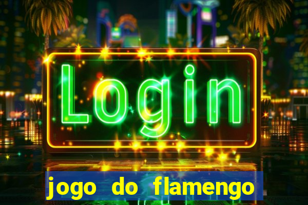 jogo do flamengo hoje ao vivo