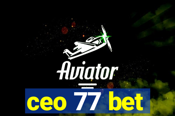 ceo 77 bet