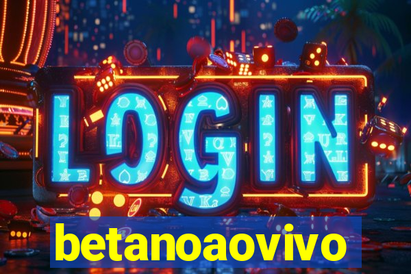 betanoaovivo