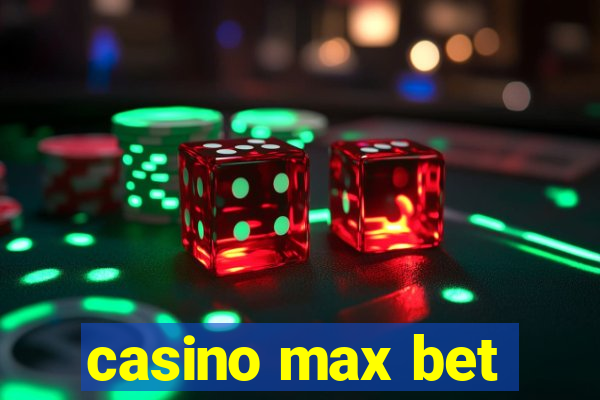 casino max bet