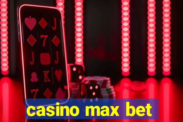 casino max bet