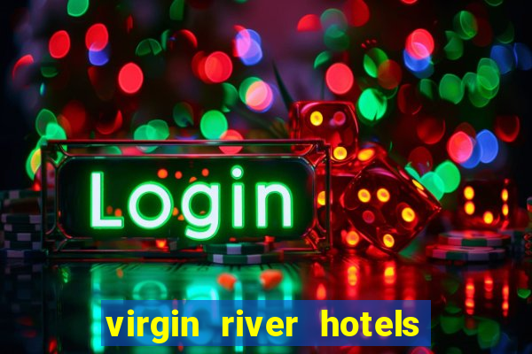 virgin river hotels and casino mesquite nv