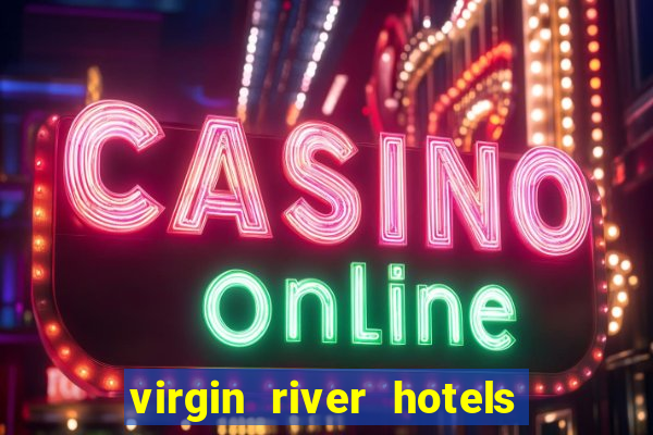 virgin river hotels and casino mesquite nv