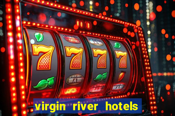 virgin river hotels and casino mesquite nv