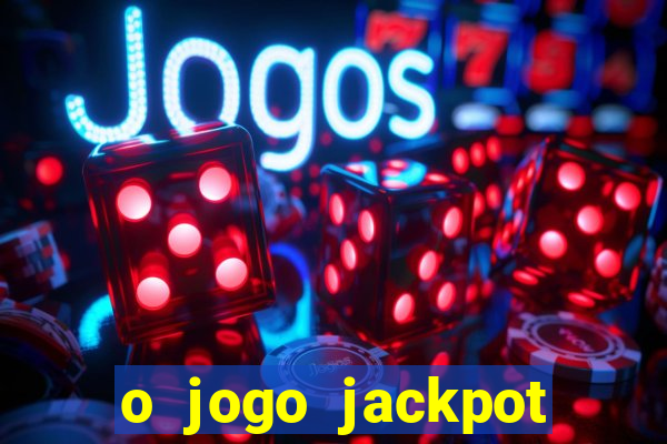 o jogo jackpot paga mesmo