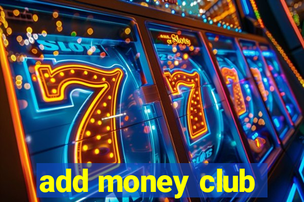 add money club