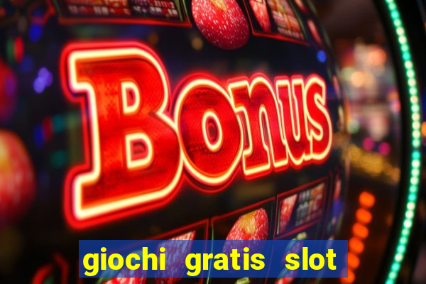 giochi gratis slot machine book of ra