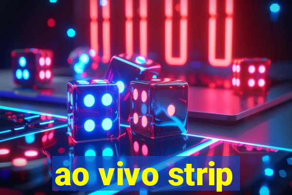 ao vivo strip