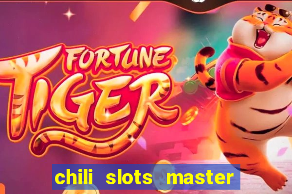 chili slots master paga mesmo