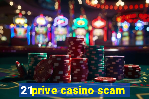 21prive casino scam