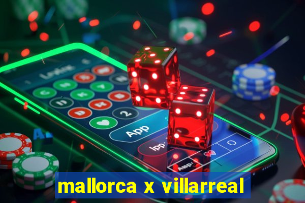 mallorca x villarreal