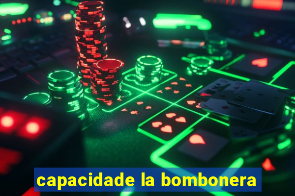 capacidade la bombonera