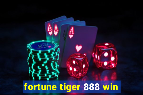 fortune tiger 888 win