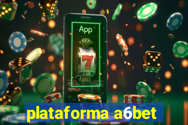 plataforma a6bet