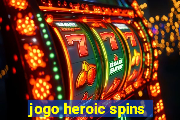 jogo heroic spins