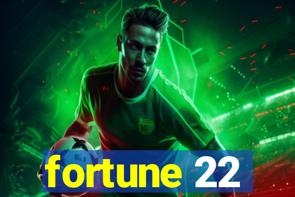 fortune 22