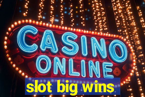 slot big wins