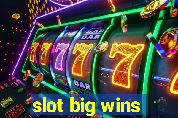 slot big wins