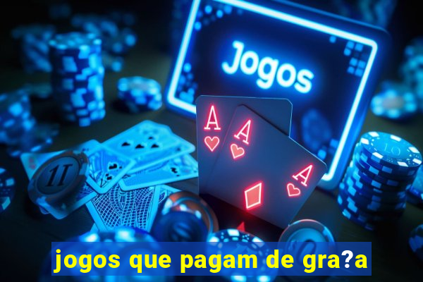 jogos que pagam de gra?a