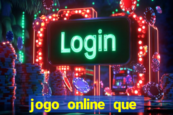 jogo online que ganha dinheiro na hora