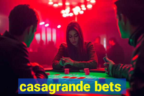 casagrande bets