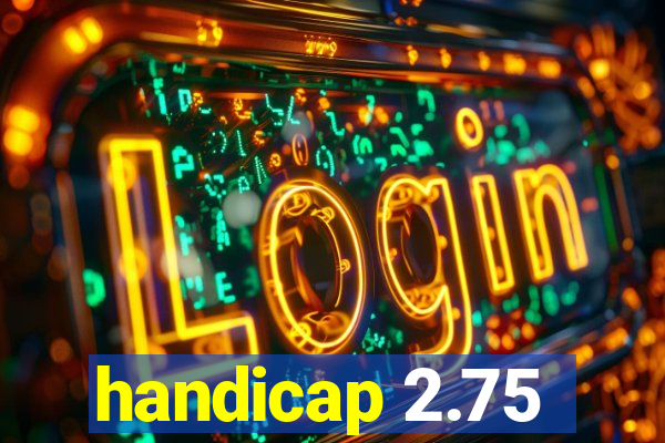 handicap 2.75