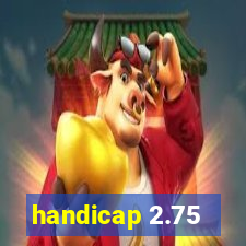 handicap 2.75