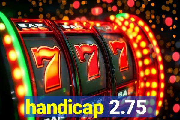 handicap 2.75