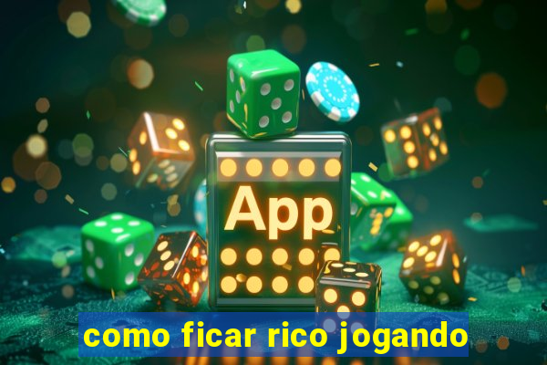 como ficar rico jogando