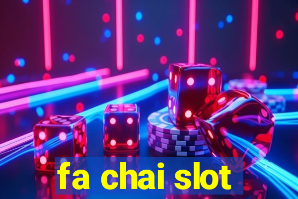 fa chai slot