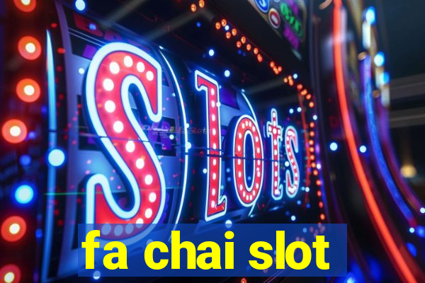 fa chai slot