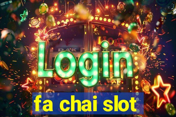 fa chai slot