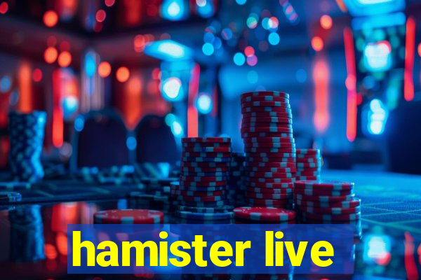 hamister live