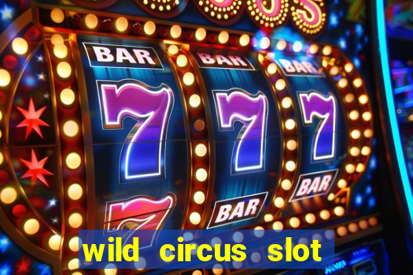 wild circus slot free play