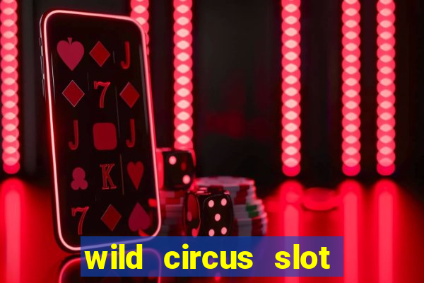 wild circus slot free play