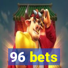 96 bets