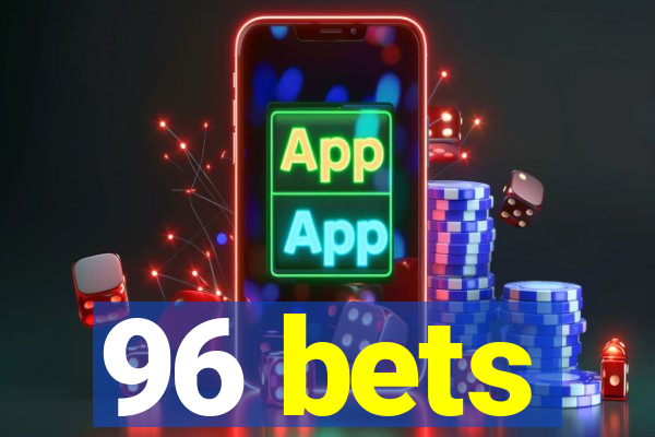 96 bets