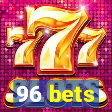 96 bets