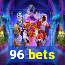 96 bets