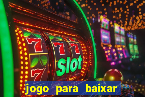 jogo para baixar para ganhar dinheiro