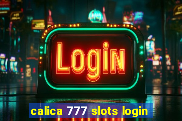 calica 777 slots login