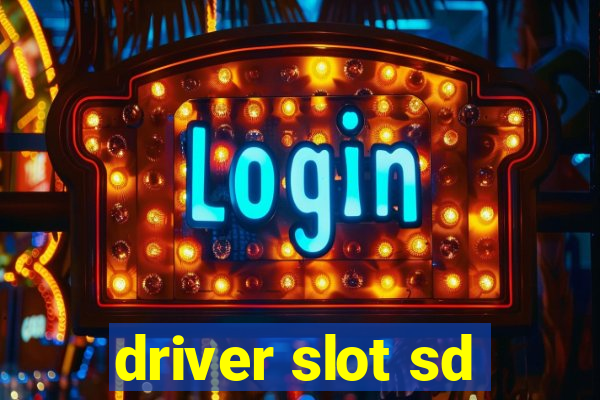 driver slot sd