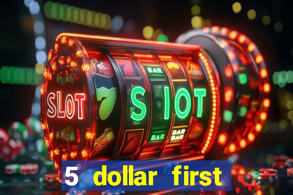 5 dollar first deposit casino