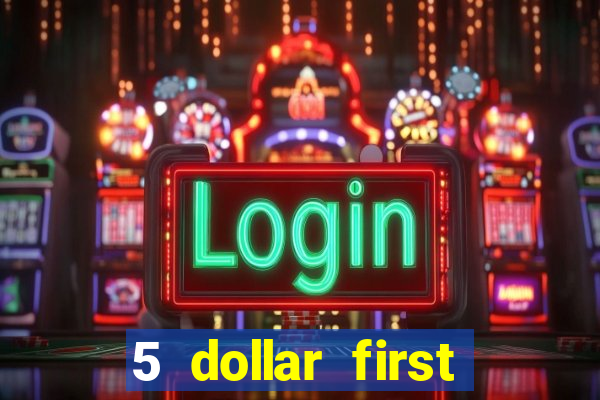 5 dollar first deposit casino