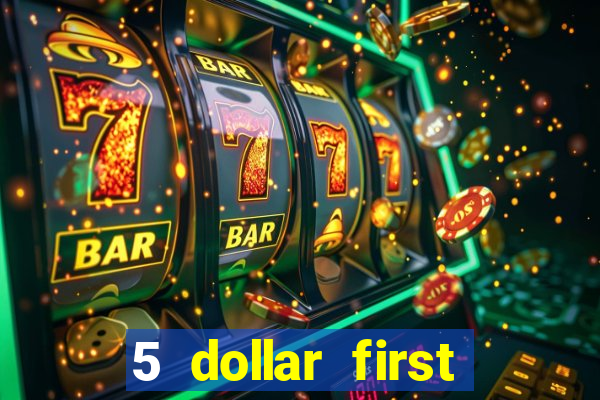 5 dollar first deposit casino