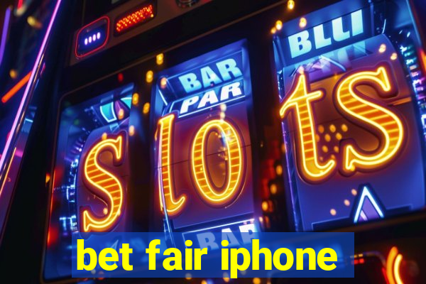 bet fair iphone