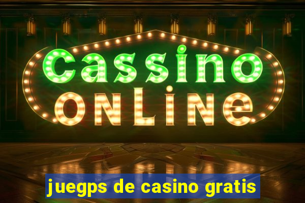 juegps de casino gratis