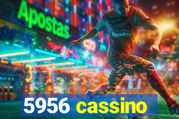 5956 cassino