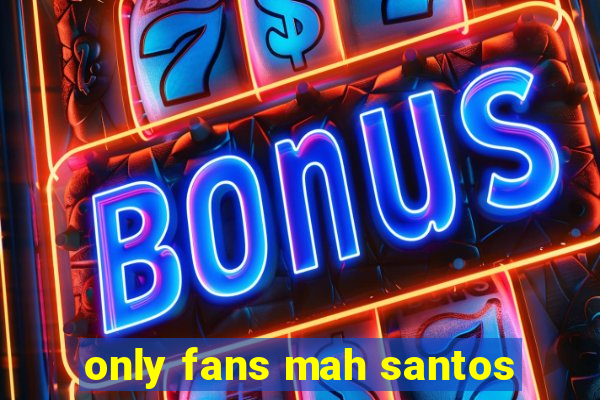 only fans mah santos