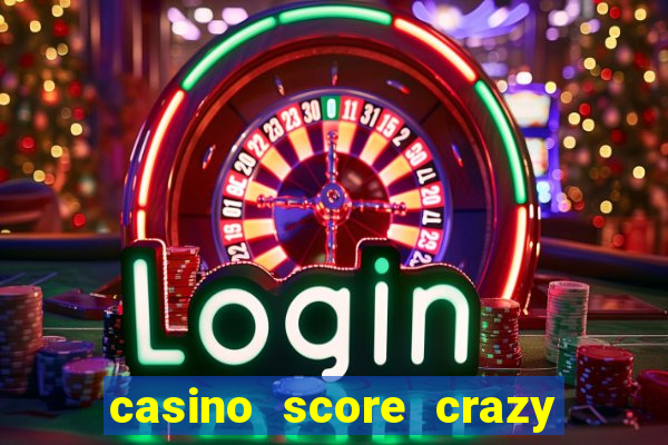 casino score crazy time a